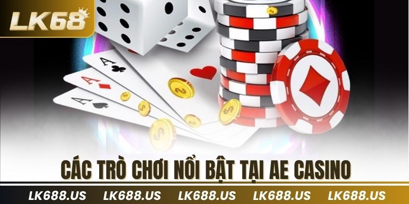 Các trò chơi nổi bật tại AE Casino