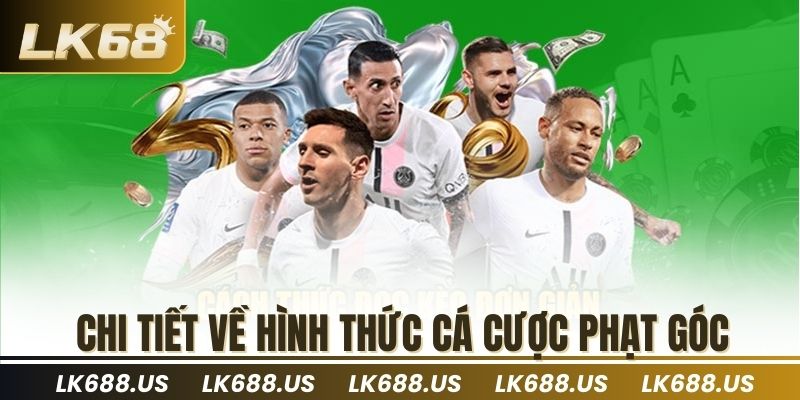Chi tiết về hình thức cá cược phạt góc