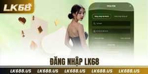 Đăng Nhập LK68