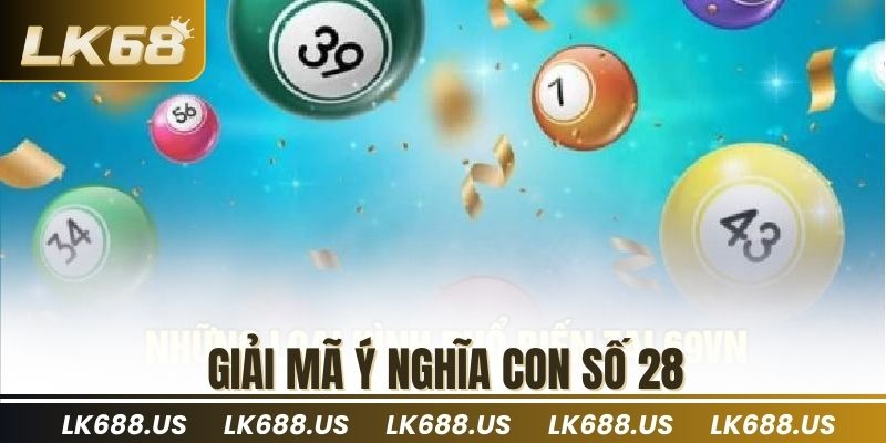 Giải mã ý nghĩa con số 28