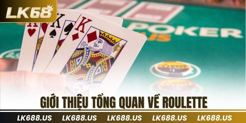Giới thiệu tổng quan về Roulette