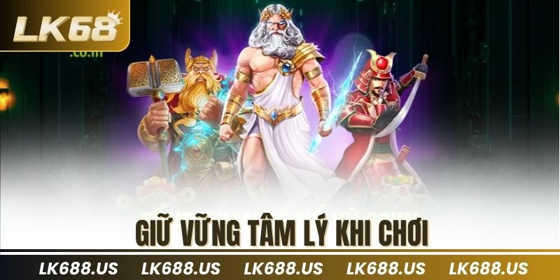 Giữ vững tâm lý khi chơi
