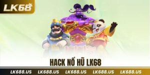Hack Nổ Hũ LK68