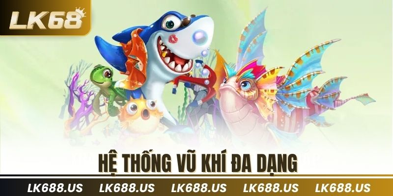 hệ thống vũ khí đa dạng