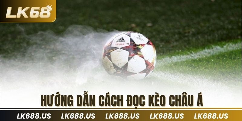 Hướng dẫn cách đọc kèo châu á