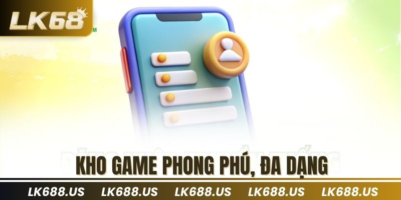Kho game phong phú, đa dạng