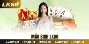 Mậu Binh LK68