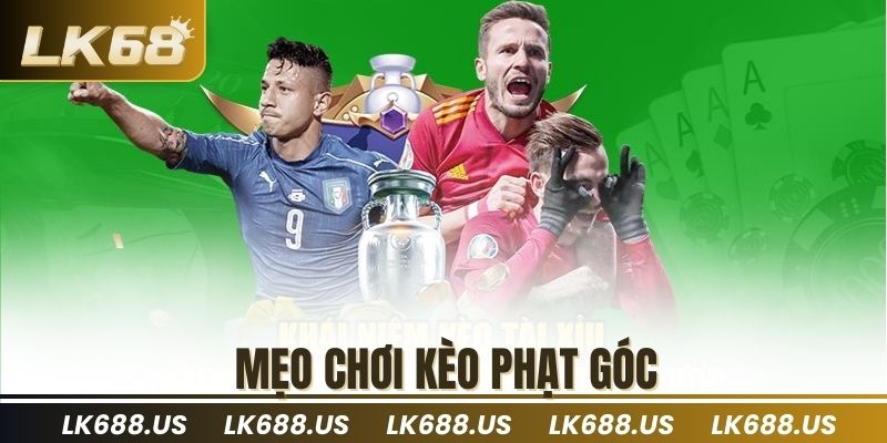 Mẹo chơi kèo phạt góc