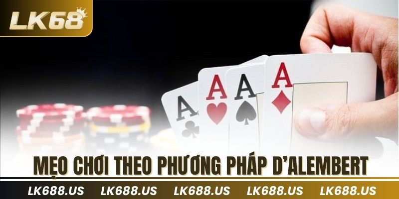 Mẹo chơi theo phương pháp D’Alembert