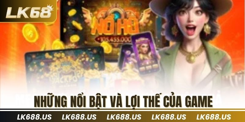 Những nổi bật và lợi thế của game