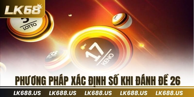 Phương pháp xác định số khi đánh đề 26
