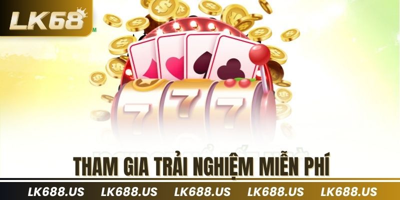 Tham gia trải nghiệm miễn phí