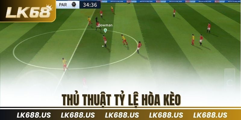 Thủ thuật tỷ lệ hòa kèo