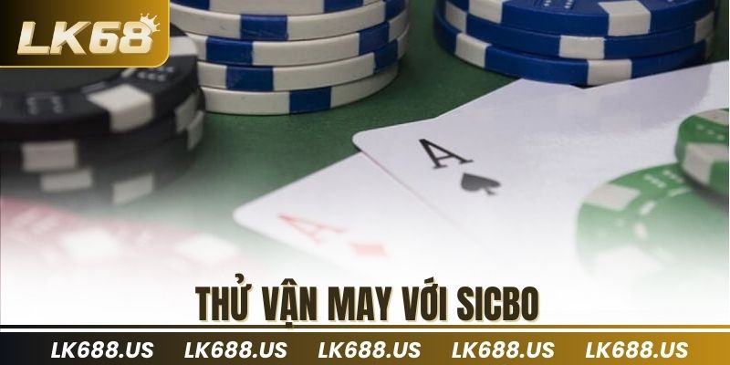 Thử vận may với Sicbo