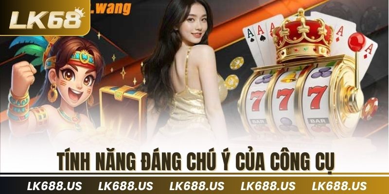 Tính năng đáng chú ý của công cụ