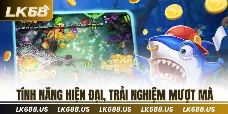 Tính năng hiện đại, trải nghiệm mượt mà
