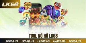 Tool Nổ Hũ LK68