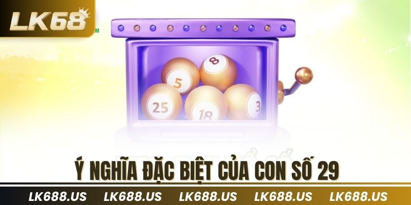 ý nghĩa đặc biệt của con số 29