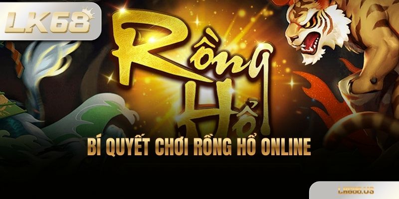 Bí Quyết Chơi Rồng Hổ Online