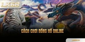 Cách Chơi Rồng Hổ Online
